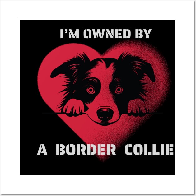 I am Owned by a Border Collie Wall Art by Positive Designer
